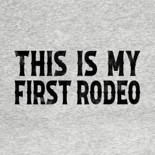 This Is My First Rodeo T-Shirt